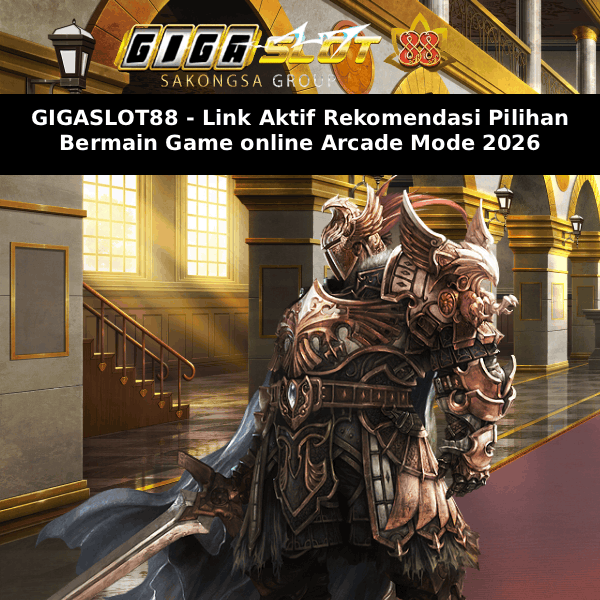 GIGASLOT88 - Link Aktif Rekomendasi Pilihan Bermain Game online Arcade Mode 2026